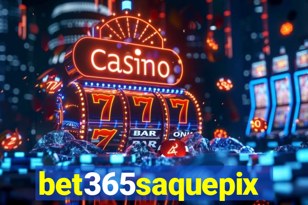 bet365saquepix