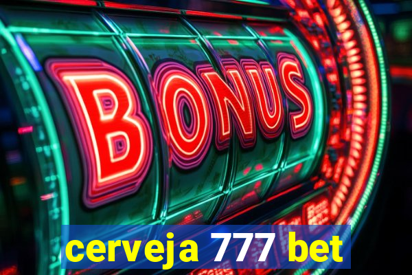 cerveja 777 bet