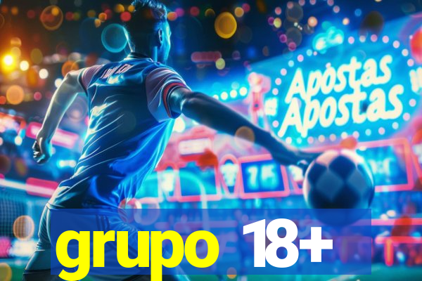 grupo 18+