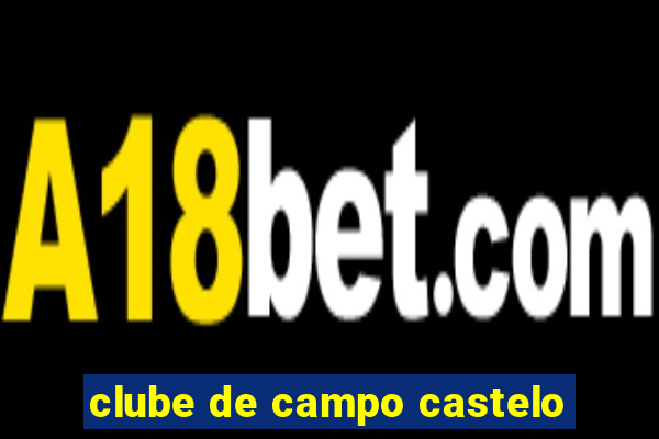 clube de campo castelo