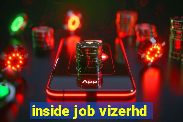 inside job vizerhd