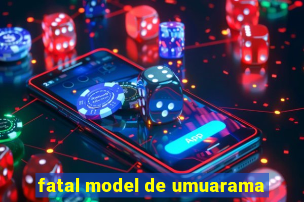 fatal model de umuarama