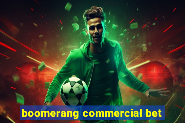 boomerang commercial bet