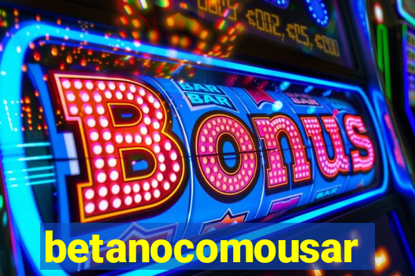 betanocomousar