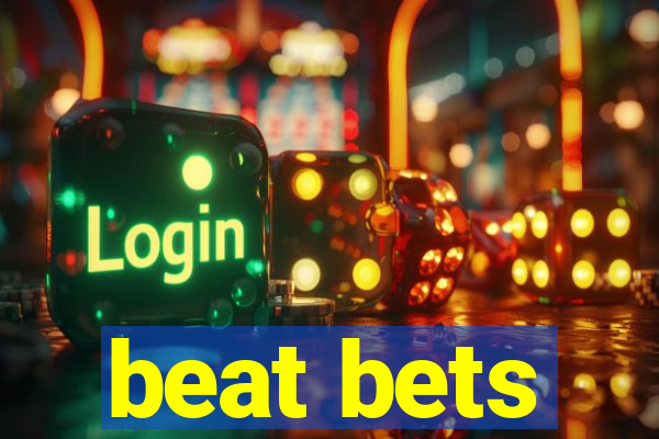 beat bets