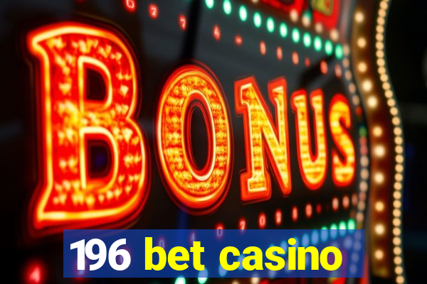 196 bet casino