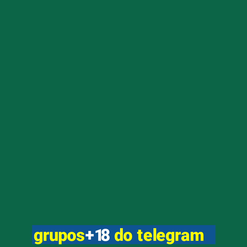 grupos+18 do telegram