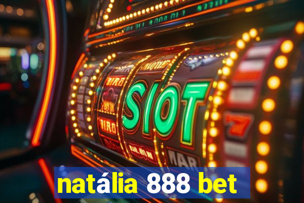 natália 888 bet