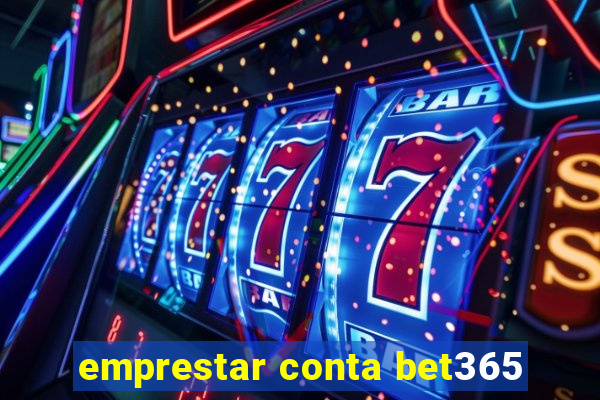 emprestar conta bet365