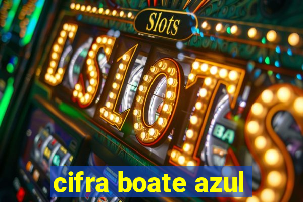 cifra boate azul