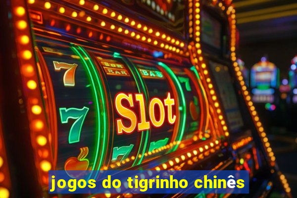 jogos do tigrinho chinês