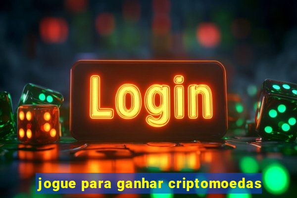 jogue para ganhar criptomoedas