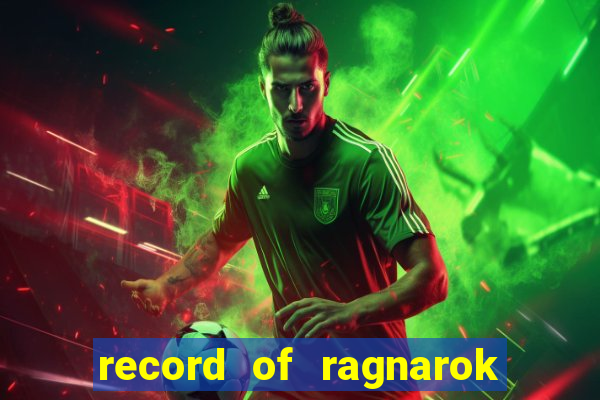 record of ragnarok 3 temporada dublado