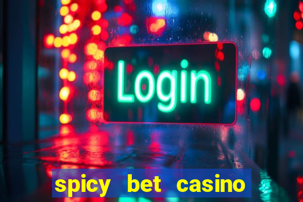 spicy bet casino como funciona