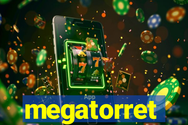 megatorret