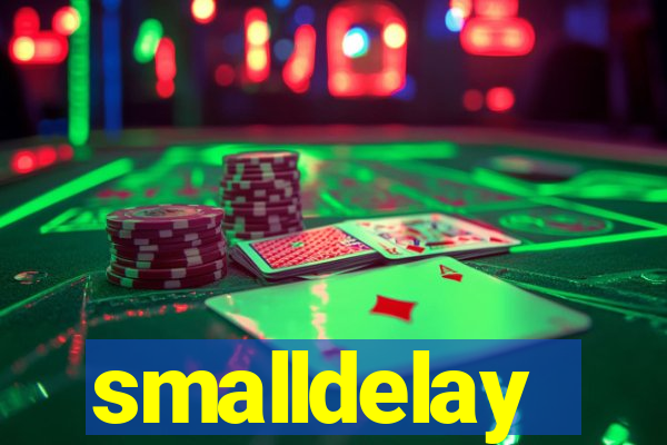 smalldelay